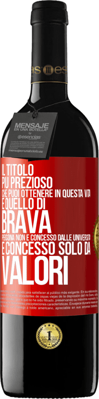 Spedizione Gratuita | Vino rosso Edizione RED MBE Riserva Il titolo più prezioso che puoi ottenere in questa vita è quello di brava persona, non è concesso dalle università, è Etichetta Rossa. Etichetta personalizzabile Riserva 12 Mesi Raccogliere 2014 Tempranillo