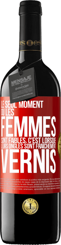 Envoi gratuit | Vin rouge Édition RED MBE Réserve Le seul moment où les femmes sont faibles, c'est lorsque leurs ongles sont fraîchement vernis Étiquette Rouge. Étiquette personnalisable Réserve 12 Mois Récolte 2014 Tempranillo