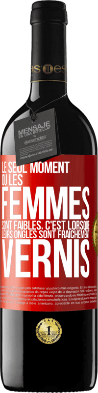 «Le seul moment où les femmes sont faibles, c'est lorsque leurs ongles sont fraîchement vernis» Édition RED MBE Réserve