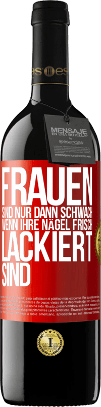 Kostenloser Versand | Rotwein RED Ausgabe MBE Reserve Frauen sind nur dann schwach, wenn ihre Nägel frisch lackiert sind Rote Markierung. Anpassbares Etikett Reserve 12 Monate Ernte 2014 Tempranillo