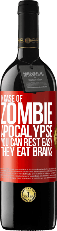 39,95 € | Red Wine RED Edition MBE Reserve In case of zombie apocalypse you can rest easy, they eat brains Red Label. Customizable label Reserve 12 Months Harvest 2015 Tempranillo