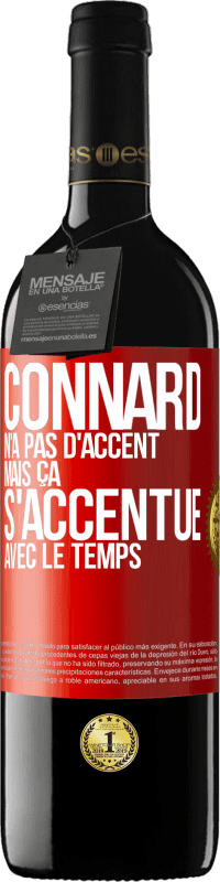 39,95 € | Vin rouge Édition RED MBE Réserve Connard n'a pas d'accent, mais ça s'accentue avec le temps Étiquette Rouge. Étiquette personnalisable Réserve 12 Mois Récolte 2014 Tempranillo