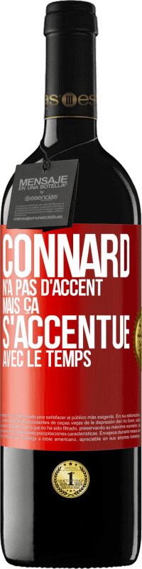 39,95 € Envoi gratuit | Vin rouge Édition RED MBE Réserve Connard n'a pas d'accent, mais ça s'accentue avec le temps Étiquette Rouge. Étiquette personnalisable Réserve 12 Mois Récolte 2015 Tempranillo