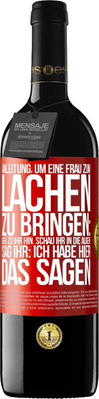 Kostenloser Versand | Rotwein RED Ausgabe MBE Reserve Anleitung, um eine Frau zum Lachen zu bringen: Geh zu ihr hin. Schau ihr in die Augen. Sag ihr: Ich habe hier das Sagen Rote Markierung. Anpassbares Etikett Reserve 12 Monate Ernte 2014 Tempranillo