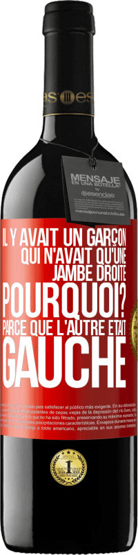 «Il y avait un garçon qui n'avait qu'une jambe droite. Pourquoi? Parce que l'autre était gauche» Édition RED MBE Réserve