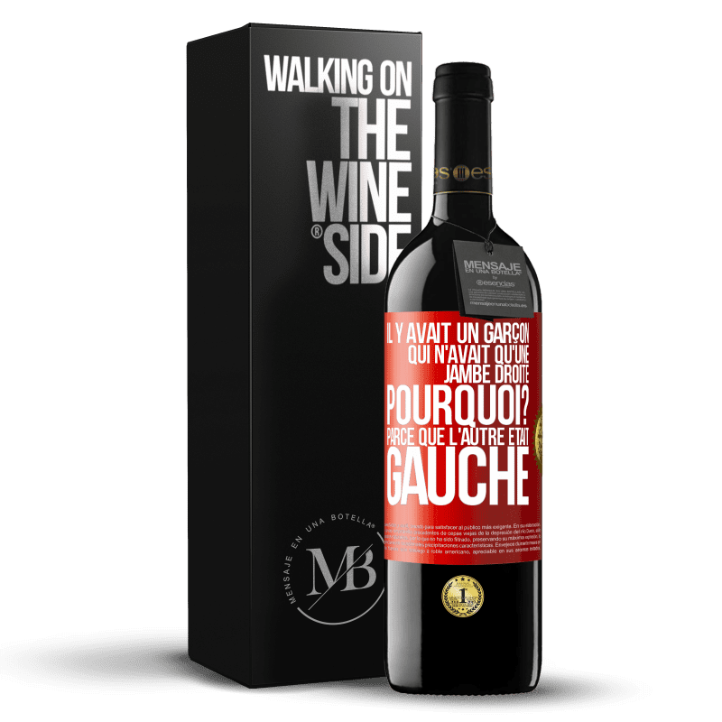 39,95 € Envoi gratuit | Vin rouge Édition RED MBE Réserve Il y avait un garçon qui n'avait qu'une jambe droite. Pourquoi? Parce que l'autre était gauche Étiquette Rouge. Étiquette personnalisable Réserve 12 Mois Récolte 2014 Tempranillo