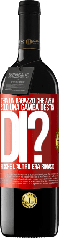 «C'era un ragazzo che aveva solo una gamba destra. Di? Perché l'altro era rimasto» Edizione RED MBE Riserva