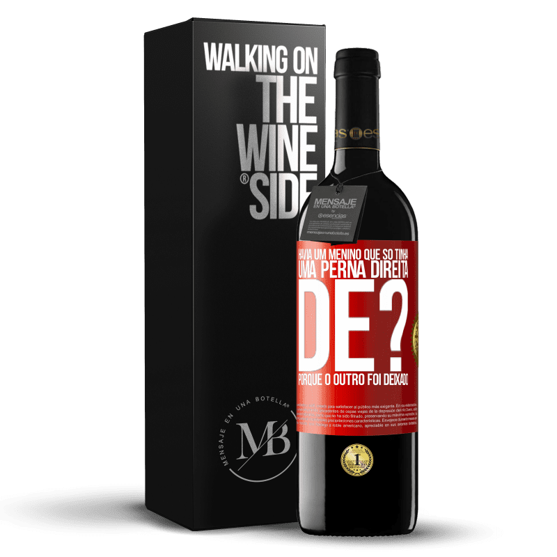 39,95 € Envio grátis | Vinho tinto Edição RED MBE Reserva Havia um menino que só tinha uma perna direita. De? Porque o outro foi deixado Etiqueta Vermelha. Etiqueta personalizável Reserva 12 Meses Colheita 2014 Tempranillo