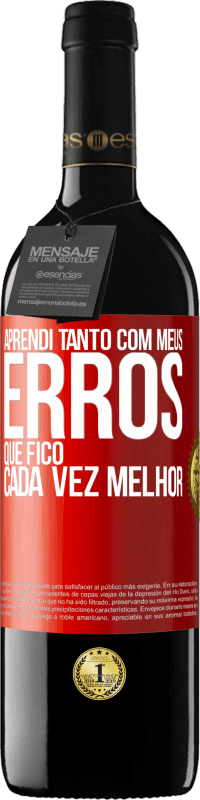 39,95 € | Vinho tinto Edição RED MBE Reserva Aprendi tanto com meus erros que fico cada vez melhor Etiqueta Vermelha. Etiqueta personalizável Reserva 12 Meses Colheita 2015 Tempranillo