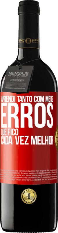 39,95 € Envio grátis | Vinho tinto Edição RED MBE Reserva Aprendi tanto com meus erros que fico cada vez melhor Etiqueta Vermelha. Etiqueta personalizável Reserva 12 Meses Colheita 2016 Tempranillo