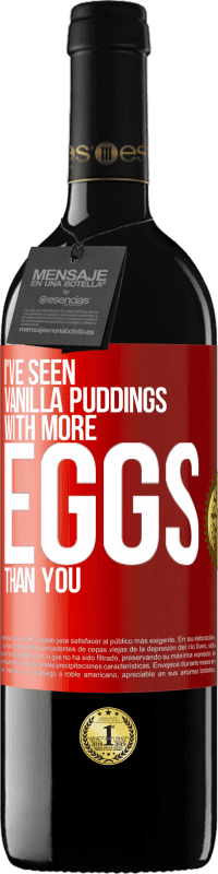 Free Shipping | Red Wine RED Edition MBE Reserve I've seen vanilla puddings with more eggs than you Red Label. Customizable label Reserve 12 Months Harvest 2014 Tempranillo