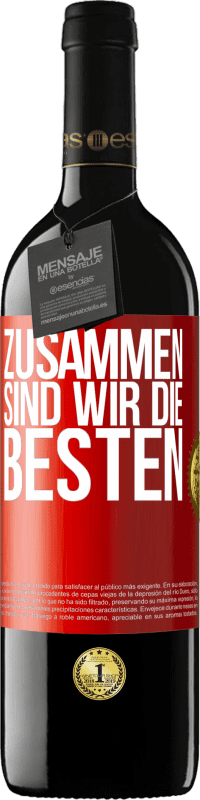 39,95 € | Rotwein RED Ausgabe MBE Reserve Zusammen sind wir die Besten Rote Markierung. Anpassbares Etikett Reserve 12 Monate Ernte 2015 Tempranillo