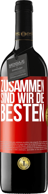 39,95 € | Rotwein RED Ausgabe MBE Reserve Zusammen sind wir die Besten Rote Markierung. Anpassbares Etikett Reserve 12 Monate Ernte 2016 Tempranillo