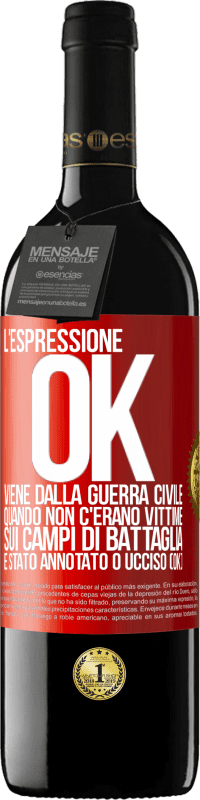 39,95 € Spedizione Gratuita | Vino rosso Edizione RED MBE Riserva L'espressione OK viene dalla guerra civile, quando non c'erano vittime sui campi di battaglia, è stato annotato 0 ucciso (OK) Etichetta Rossa. Etichetta personalizzabile Riserva 12 Mesi Raccogliere 2016 Tempranillo