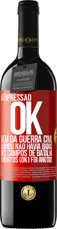 «A expressão OK vem da Guerra Civil, quando não havia baixas nos campos de batalha, 0 mortos (OK) foi anotado» Edição RED MBE Reserva