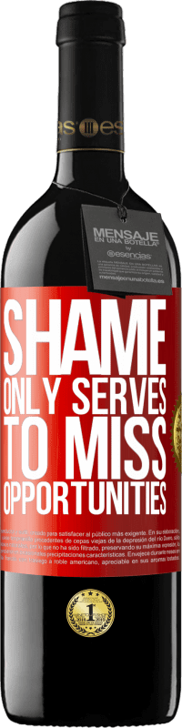 39,95 € | Red Wine RED Edition MBE Reserve Shame only serves to miss opportunities Red Label. Customizable label Reserve 12 Months Harvest 2014 Tempranillo