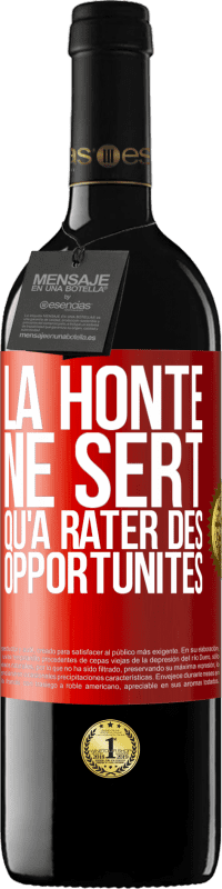 39,95 € | Vin rouge Édition RED MBE Réserve La honte ne sert qu'à rater des opportunités Étiquette Rouge. Étiquette personnalisable Réserve 12 Mois Récolte 2014 Tempranillo