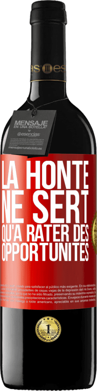 39,95 € Envoi gratuit | Vin rouge Édition RED MBE Réserve La honte ne sert qu'à rater des opportunités Étiquette Rouge. Étiquette personnalisable Réserve 12 Mois Récolte 2016 Tempranillo