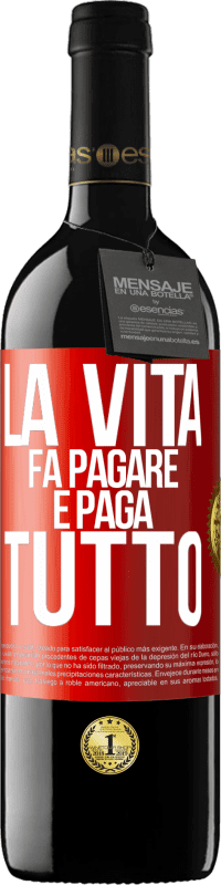 Spedizione Gratuita | Vino rosso Edizione RED MBE Riserva La vita fa pagare e paga tutto Etichetta Rossa. Etichetta personalizzabile Riserva 12 Mesi Raccogliere 2014 Tempranillo