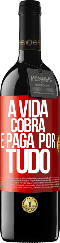 Envio grátis | Vinho tinto Edição RED MBE Reserva A vida cobra e paga por tudo Etiqueta Vermelha. Etiqueta personalizável Reserva 12 Meses Colheita 2014 Tempranillo