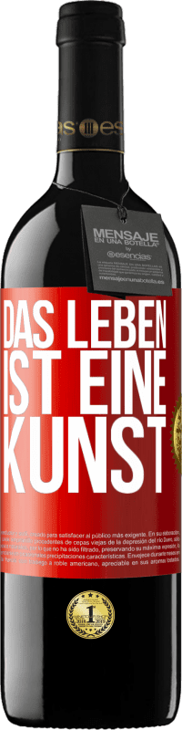 39,95 € | Rotwein RED Ausgabe MBE Reserve Das Leben ist eine Kunst Rote Markierung. Anpassbares Etikett Reserve 12 Monate Ernte 2014 Tempranillo