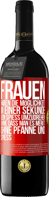 39,95 € Kostenloser Versand | Rotwein RED Ausgabe MBE Reserve Frauen haben die Möglichkeit, in einer Sekunde den Spieß umzudrehen. Ohne dass man es merkt, ohne Pfanne und Spieß Rote Markierung. Anpassbares Etikett Reserve 12 Monate Ernte 2016 Tempranillo