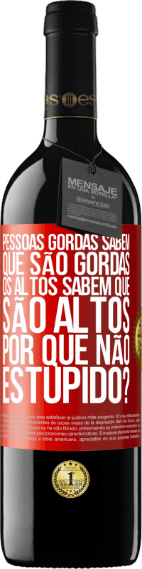 39,95 € Envio grátis | Vinho tinto Edição RED MBE Reserva Pessoas gordas sabem que são gordas. Os altos sabem que são altos. Por que não estúpido? Etiqueta Vermelha. Etiqueta personalizável Reserva 12 Meses Colheita 2016 Tempranillo
