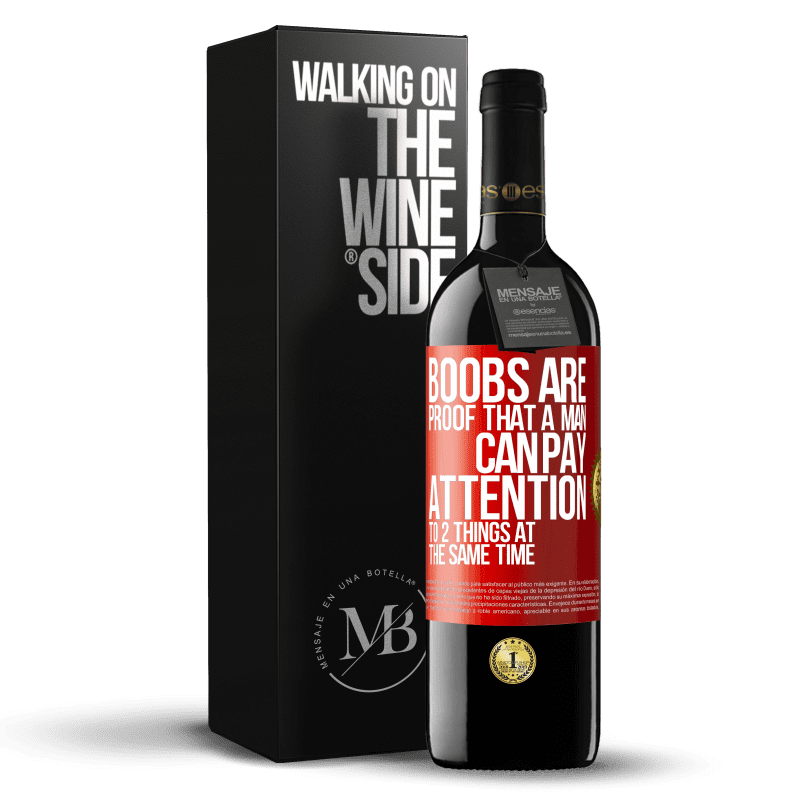 39,95 € Free Shipping | Red Wine RED Edition MBE Reserve Boobs are proof that a man can pay attention to 2 things at the same time Red Label. Customizable label Reserve 12 Months Harvest 2016 Tempranillo