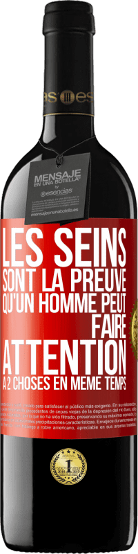 39,95 € | Vin rouge Édition RED MBE Réserve Les seins sont la preuve qu'un homme peut faire attention à 2 choses en même temps Étiquette Rouge. Étiquette personnalisable Réserve 12 Mois Récolte 2016 Tempranillo