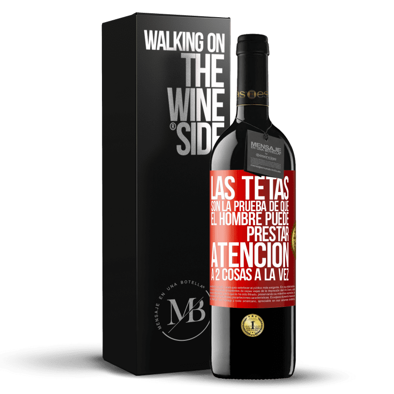 39,95 € Envío gratis | Vino Tinto Edición RED MBE Reserva Las tetas son la prueba de que el hombre puede prestar atención a 2 cosas a la vez Etiqueta Roja. Etiqueta personalizable Reserva 12 Meses Cosecha 2016 Tempranillo