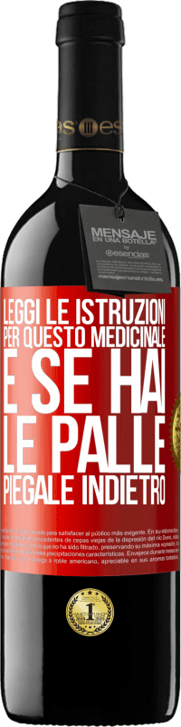 «Leggi le istruzioni per questo medicinale e se hai le palle, piegale indietro» Edizione RED MBE Riserva
