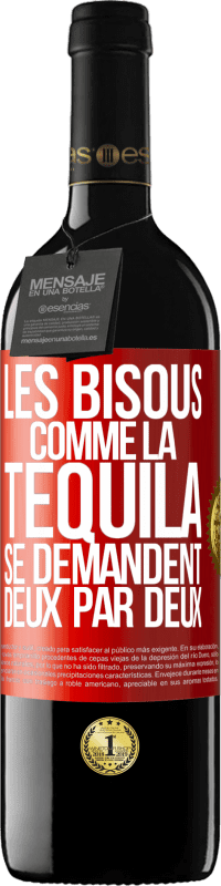 Envoi gratuit | Vin rouge Édition RED MBE Réserve Les bisous comme la tequila se demandent deux par deux Étiquette Rouge. Étiquette personnalisable Réserve 12 Mois Récolte 2014 Tempranillo