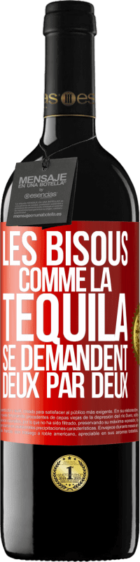 39,95 € Envoi gratuit | Vin rouge Édition RED MBE Réserve Les bisous comme la tequila se demandent deux par deux Étiquette Rouge. Étiquette personnalisable Réserve 12 Mois Récolte 2016 Tempranillo