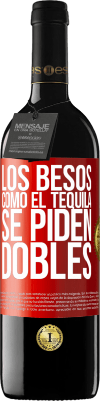 39,95 € Envío gratis | Vino Tinto Edición RED MBE Reserva Los besos como el tequila. Se piden dobles Etiqueta Roja. Etiqueta personalizable Reserva 12 Meses Cosecha 2016 Tempranillo