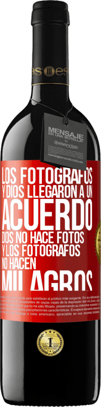 «Los fotógrafos y Dios llegaron a un acuerdo. Dios no hace fotos y los fotógrafos no hacen milagros» Edición RED MBE Reserva