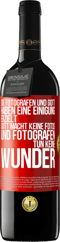 39,95 € Kostenloser Versand | Rotwein RED Ausgabe MBE Reserve Die Fotografen und Gott haben eine Einigung erzielt. Gott macht keine Fotos und Fotografen tun keine Wunder Rote Markierung. Anpassbares Etikett Reserve 12 Monate Ernte 2016 Tempranillo
