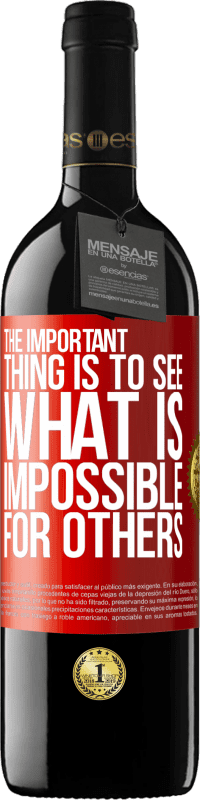 Free Shipping | Red Wine RED Edition MBE Reserve The important thing is to see what is impossible for others Red Label. Customizable label Reserve 12 Months Harvest 2014 Tempranillo