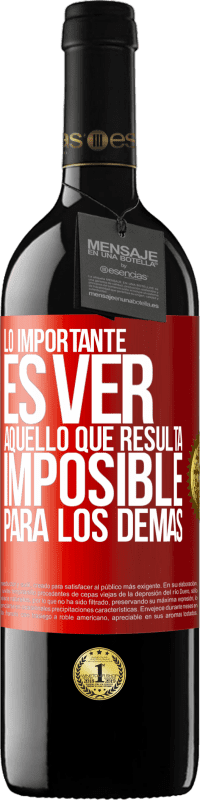 Envío gratis | Vino Tinto Edición RED MBE Reserva Lo importante es ver aquello que resulta imposible para los demás Etiqueta Roja. Etiqueta personalizable Reserva 12 Meses Cosecha 2014 Tempranillo