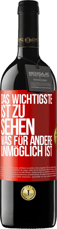 39,95 € Kostenloser Versand | Rotwein RED Ausgabe MBE Reserve Das Wichtigste ist zu sehen, was für andere unmöglich ist Rote Markierung. Anpassbares Etikett Reserve 12 Monate Ernte 2016 Tempranillo