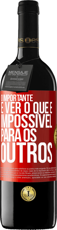 Envio grátis | Vinho tinto Edição RED MBE Reserva O importante é ver o que é impossível para os outros Etiqueta Vermelha. Etiqueta personalizável Reserva 12 Meses Colheita 2014 Tempranillo