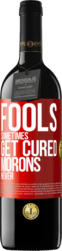 «Fools sometimes get cured, morons never» RED Edition MBE Reserve