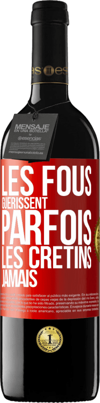 39,95 € | Vin rouge Édition RED MBE Réserve Les fous guérissent parfois, les crétins jamais Étiquette Rouge. Étiquette personnalisable Réserve 12 Mois Récolte 2014 Tempranillo