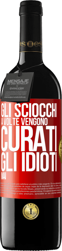 39,95 € | Vino rosso Edizione RED MBE Riserva Gli sciocchi a volte vengono curati, gli idioti mai Etichetta Rossa. Etichetta personalizzabile Riserva 12 Mesi Raccogliere 2014 Tempranillo