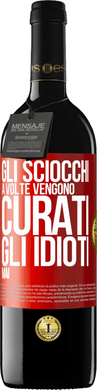 39,95 € Spedizione Gratuita | Vino rosso Edizione RED MBE Riserva Gli sciocchi a volte vengono curati, gli idioti mai Etichetta Rossa. Etichetta personalizzabile Riserva 12 Mesi Raccogliere 2016 Tempranillo