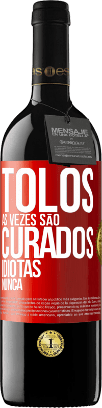 39,95 € | Vinho tinto Edição RED MBE Reserva Tolos às vezes são curados, idiotas nunca Etiqueta Vermelha. Etiqueta personalizável Reserva 12 Meses Colheita 2014 Tempranillo