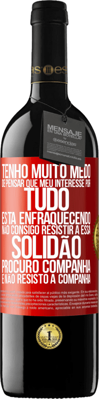 39,95 € Envio grátis | Vinho tinto Edição RED MBE Reserva Tenho muito medo de pensar que meu interesse por tudo está enfraquecendo. Não consigo resistir a essa solidão. Procuro Etiqueta Vermelha. Etiqueta personalizável Reserva 12 Meses Colheita 2016 Tempranillo