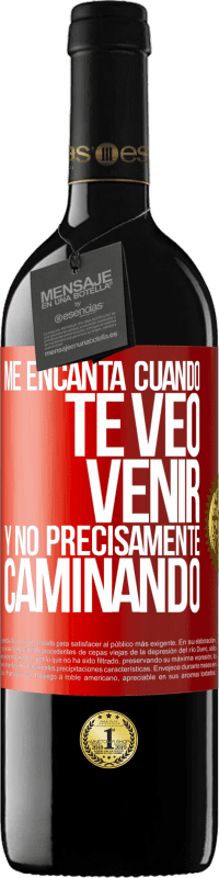 39,95 € | Vino Tinto Edición RED MBE Reserva Me encanta cuando te veo venir y no precisamente caminando Etiqueta Roja. Etiqueta personalizable Reserva 12 Meses Cosecha 2014 Tempranillo