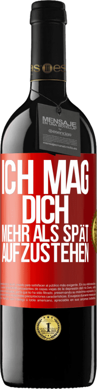«Ich mag dich mehr als spät aufzustehen» RED Ausgabe MBE Reserve