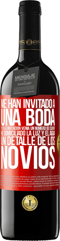 39,95 € Envío gratis | Vino Tinto Edición RED MBE Reserva Me han invitado a una boda y en la invitación venía un número de cuenta. He domiciliado la luz y el agua. Un detalle de los Etiqueta Roja. Etiqueta personalizable Reserva 12 Meses Cosecha 2016 Tempranillo