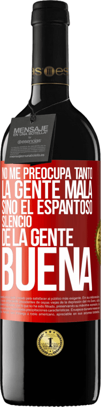 «No me preocupa tanto la gente mala, sino el espantoso silencio de la gente buena» Edición RED MBE Reserva